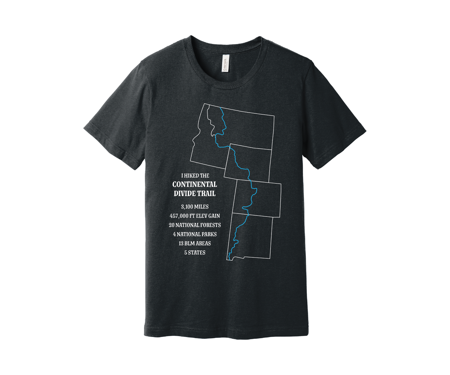 A dark gray heather T-shirt displays a white outline of Arizona, Colorado, Montana, Wyoming and Idaho with the route of the Continental Divide Trail marked by a blue line. Text reads, "I hiked the Continental Divide Trail - 3,100 miles, 457,000 ft of elevation gain, 30 national forests, 4 national parks, 13 BLM areas, 5 states.